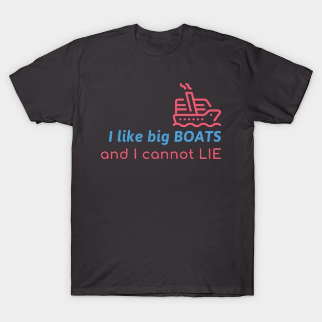 I Like Big Boats T-Shirt by TravelTeezShop